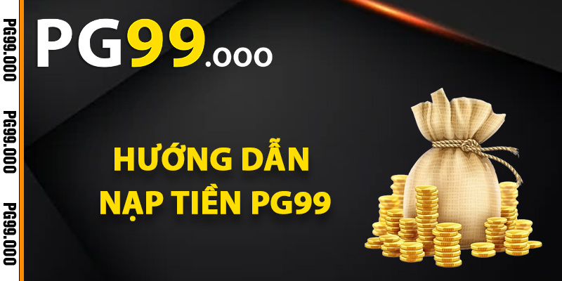 Hướng dẫn nạp tiền PG99