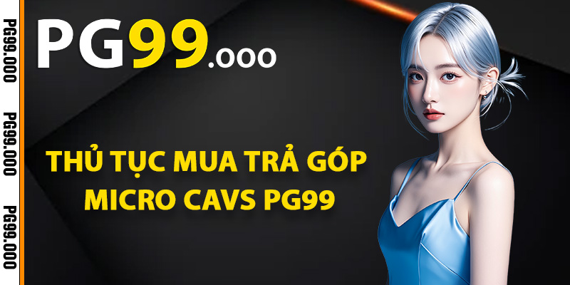 Thủ tục mua trả góp micro karaoke CAVS PG99
